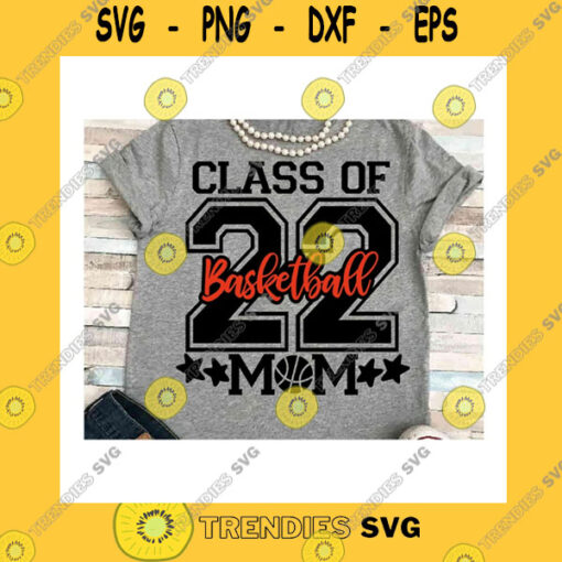 Sport SVG Senior Mom Svg Dxf Jpeg Silhouette Cameo Cricut Class Of 2022 Basketball Sign Iron On Matching Family Mom Group Shirts Parents Night State