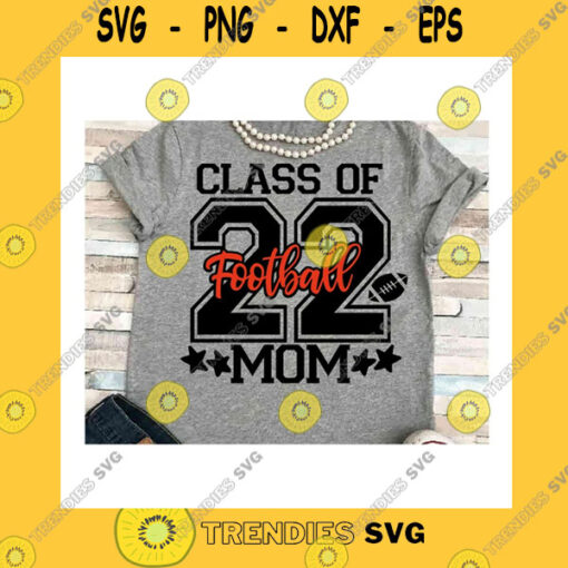 Sport SVG Senior Mom Svg Dxf Jpeg Silhouette Cameo Cricut Class Of 2022 Football Sign Mom Iron On Matching Family Mom Group Shirts Parents Night State