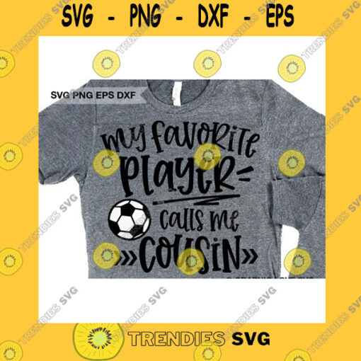 Sport SVG Soccer Cousin Svg Fun Gift For Cousin Svg My Favorite Player Calls Me Cousin Svg Soccer Cousin Iron On Png Love Soccer Cousin Cricut