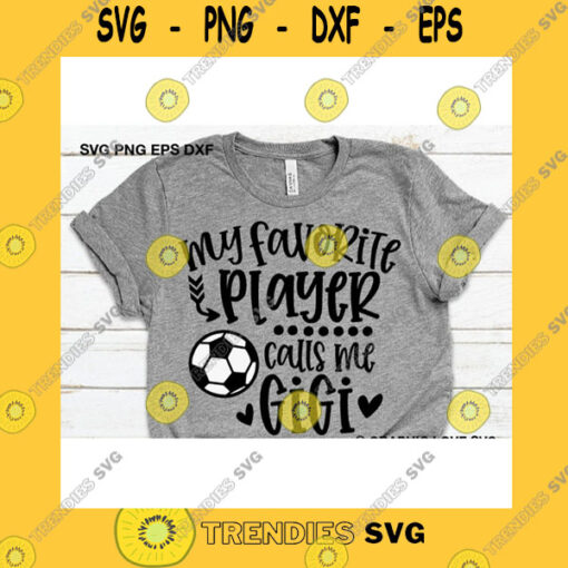 Sport SVG Soccer Gigi Svg Cute Gigi Gift Svg My Favorite Player Calls Me Gigi Svg Soccer Gigi Shirt Iron On Png Love Soccer Ball Cricut