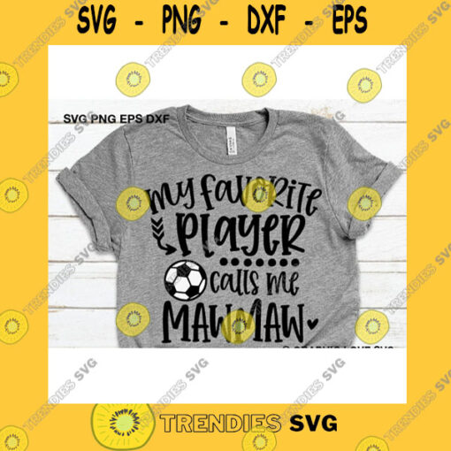 Sport SVG Soccer Mawmaw Svg Cute Mawmaw Gift Svg My Favorite Player Calls Me Mawmaw Svg Soccer Mawmaw Shirt Iron On Png Love Soccer Ball