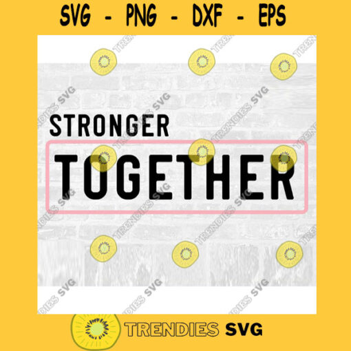 Stronger Together SVG Cancer Survivor SVG Breast Cancer Survivor Svg Breast Cancer Survivor Sticker Commercial Use SVG