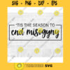 Tis the Season SVG Feminist Quote SVG Misogyny SVG Feminist Svg Holiday Season Svg Tis The Season Png Commercial Use Svg