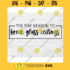 Tis the Season SVG Glass Ceiling SVG Feminist SVG Christmas Season Svg Holiday Season Svg Tis The Season Png Commercial Use Svg