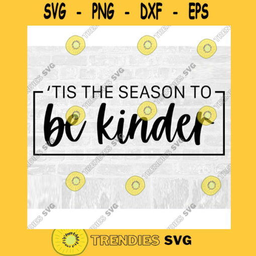 Tis the Season SVG Kindness SVG Kind Cut File Christmas Season Svg Holiday Season Svg Tis The Season Png Commercial Use Svg