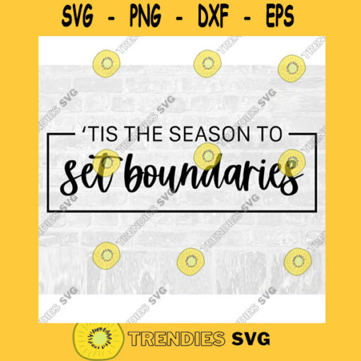 Tis the Season SVG Mental Health SVG Boundaries SVG Christmas Season Svg Holiday Season Svg Tis The Season Png Commercial Use Svg