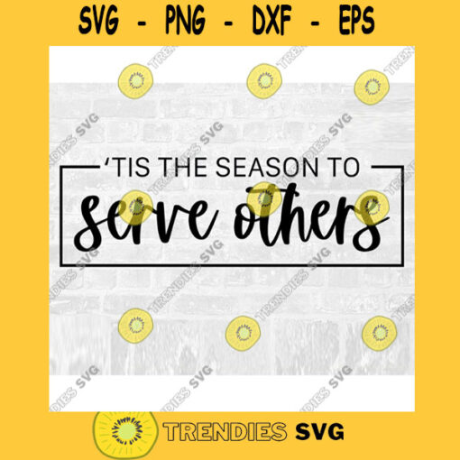 Tis the Season SVG Serve SVG Volunteer SVG Christmas Season Svg Holiday Season Svg Tis The Season Png Commercial Use Svg