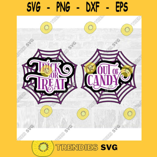 Trick Or Treat SVG Out of Candy SVG Spiderweb SVG Commercial Use Svg Eps Dxf Png Pdf