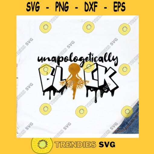 Unapologetically Black Afro Roots SVG africa png dxf eps Remember Your Root SVG Afro Black Woman Svg Black History Month