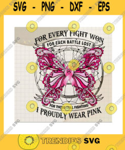 Veteran SVG For Every Fight Won For Each Battle Lost For Those Still Fighting I Proudly Wear Pink PngBreast Cancer Awareness PngPng Sublimation Print