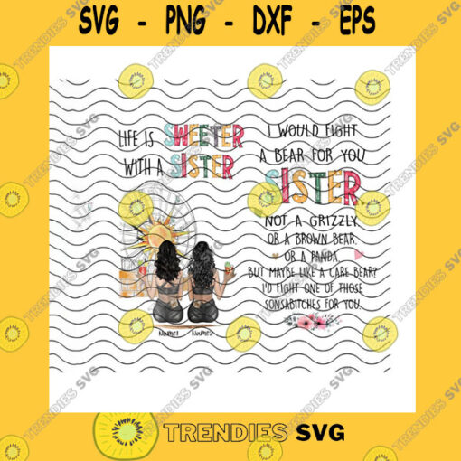 Veteran SVG Life Is Sweeter With A Sister PngCustom Names Hairstyle Skin Tone PngI Would Fight A Bear For You Sister PngPng Sublimation Print