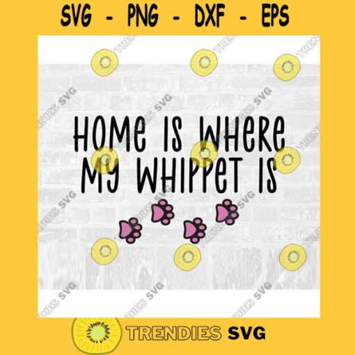 Whippet SVG Dog Quote SVG Paw Print Svg Commercial Use Svg Dog Breed Stickers Svg