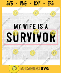 Wife Survivor SVG Breast Cancer Survivor Svg Cancer Survivor SVG Breast Cancer Survivor Sticker Commercial Use SVG