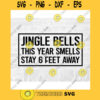 jingle bells this year smells stay and feet away4