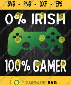 0 Irish 100 Gamer Svg Funny St Patricks Day Svg Png Dxf Eps Svg Cut Files Svg Clipart Silhouette – Instant Download