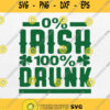 0 Irish 100 Percent Drunk Svg St Patricks Day Svg Png Dxf Eps