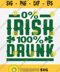 0 Irish 100 Percent Drunk Svg St Patricks Day Svg Png Dxf Eps