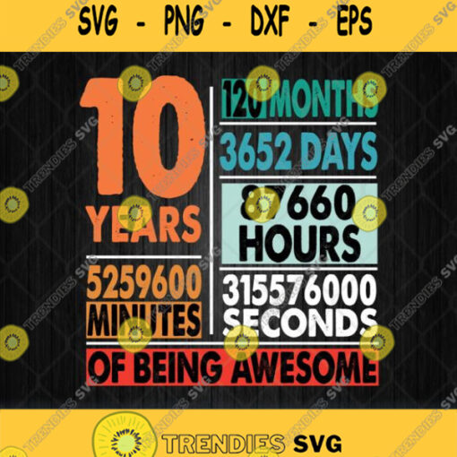10 Years 120 Months Of Being Awesome 10Th Birthday Svg Png