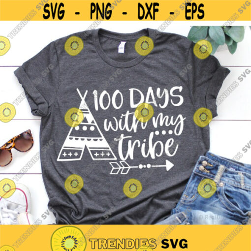 100 Day of School Svg 100 Days with My Tribe Teacher Svg Funny Svg 100th Day Shirt Svg Kids 100th Day Svg Cut File for Cricut Png Dxf Design 7494.jpg