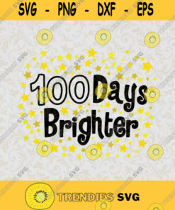 100 Days Brighter Stars Svg Digital Files Cut Files For Cricut Instant Download Vector Download Print Files