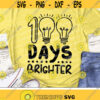 100 Days Brighter Svg 100th Day of School Svg Dxf Eps Png Kids Shirt Design Teacher Svg School Sayings Cut Files Silhouette Cricut Design 960 .jpg