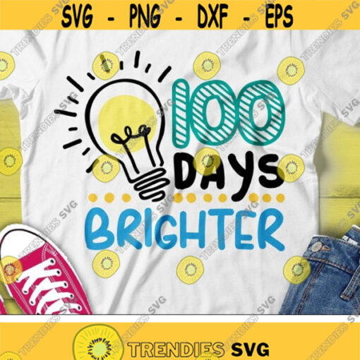 100 Days Brighter Svg 100th Day of School Svg Dxf Eps School Kids Svg 100 Days Shirt Svg Students Sayings Silhouette Cricut Cut Files Design 1379 .jpg