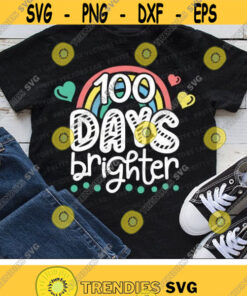100 Days Brighter Svg Rainbow Svg 100th Day of School Svg Dxf Eps Png Girls Svg 100 Days Shirt Svg Students Sayings Silhouette Cricut Design 1378 .jpg