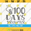 100 Days Brighter svg 100 Days of School svg 100th Day of School svg SVG Cutting File for CriCut Silhouette Design 179