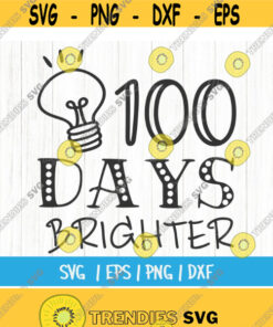 100 Days Brighter svg 100 Days of School svg 100th Day of School svg SVG Cutting File for CriCut Silhouette Design 179