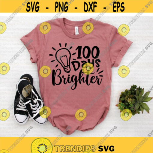 100 Days Brighter svg 100th Day of School svg 100 Days of School svg Teacher svg dxf png 100 Days Shirt Cut File Cricut Silhouette Design 254.jpg