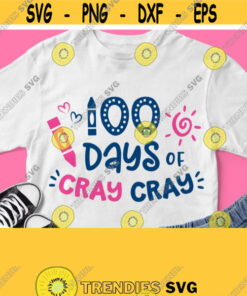 100 Days Cray Cray Svg 100th Day Of School Shirt Svg Cut File for Baby Boy Girl Cricut Design Silhouette Image Printable Iron on Clipart Design 364 1