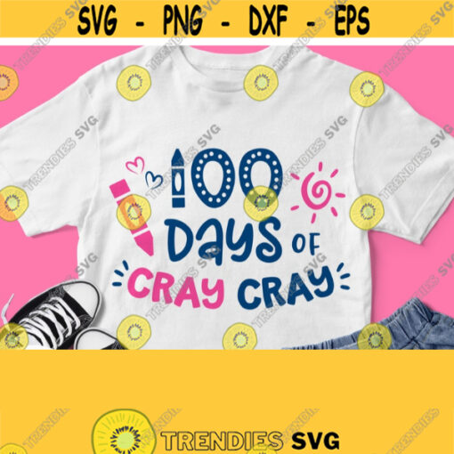 100 Days Cray Cray Svg 100th Day Of School Shirt Svg Cut File for Baby Boy Girl Cricut Design Silhouette Image Printable Iron on Clipart Design 364 1