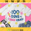 100 Days Cray Cray Svg 100th Day Of School Shirt Svg Cut File for Baby Boy Girl Cricut Design Silhouette Image Printable Iron on Clipart Design 364