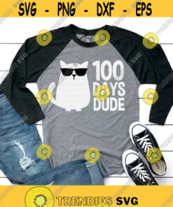 100 Days Dude svg 100th Day of School svg 100th Day Dude svg Boys 100th Day svg Cat svg eps png dxf 100th Day Shirt Print Cut File Design 897.jpg
