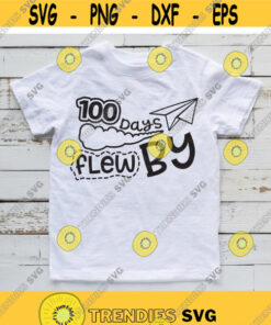 100 Days Flew By svg 100 Days svg 100th Day Milestone svg 100 Days of School svg School 100th Day of School Shirt Clipart Cut File Design 948.jpg