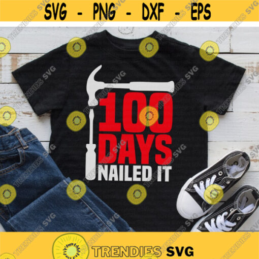 100 Days Nailed It svg 100th Day of School svg 100 Days of School svg Saying svg Quote svg dxf png eps Cut File Silhouette Cricut Design 713.jpg