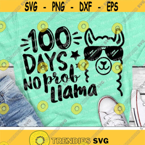 100 Days No Prob Llama Svg 100th Day of School Svg Dxf Eps Png School Kids Cut Files Teacher Svg Funny Sayings Svg Silhouette Cricut Design 396 .jpg