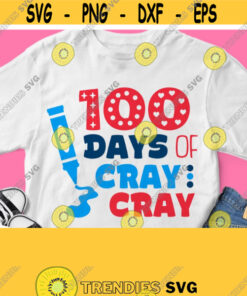 100 Days Of Cray Cray Svg 100 Day of School Shirt Svg Cute Baby Design for Boys Girls 100th School Day Cricut Silhouette Kids File Design 421 1
