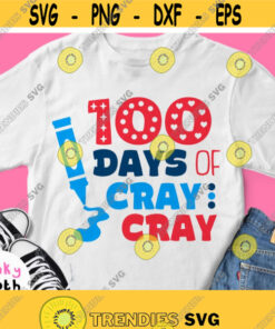 100 Days Of Cray Cray Svg 100 Day of School Shirt Svg Cute Baby Design for Boys Girls 100th School Day Cricut Silhouette Kids File Design 421