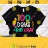 100 Days Of Cray Cray Svg 100th School Day Shirt Svg Cute Design for Boys Girls Cricut Silhouette Iron on Heat Press Transfer Png Design 771