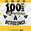 100 Days Of Making A Difference 100th Day Of School 100 Days Of School Teacher 100 Days Of School Teacher svg Cute TeacherSVGCut File Design 658