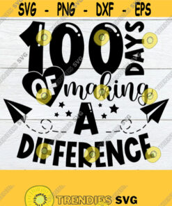 100 Days Of Making A Difference 100Th Day Of School 100 Days Of School Teacher 100 Days Of School Teacher Svg Cute Teachersvgcut File Design 658 Cut Files Svg Clipart