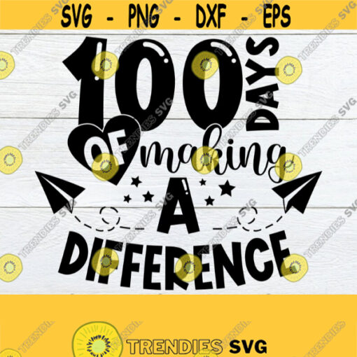 100 Days Of Making A Difference 100th Day Of School 100 Days Of School Teacher 100 Days Of School Teacher svg Cute TeacherSVGCut File Design 658