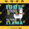 100 Days Of School No Prob Llama Svg Png Silhouette Gift For Teacher