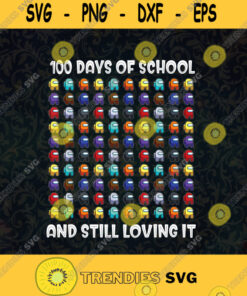 100 Days Of School Svg Still Love It Svg Among Us Svg Video Gamer Svg