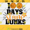 100 Days Of Slam Dunks 100th Day 0f School Basketball Themed 100 Days Boys 100 Days Cute 100 Days 100th Day svg Cut File SVG Design 1299