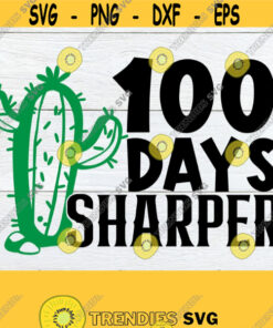100 Days Sharper 100 Days Of School 100 Days 100 Days SVG 100th Day Cut File SVG dxf Printable File Instant Download School svg Design 1190