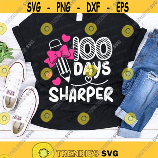 100 Days Sharper Svg 100 Days of School Svg 100th Day Svg Kids Shirt Design Girls Svg Dxf Eps Png Teacher Cut Files Silhouette Cricut Design 1852 .jpg