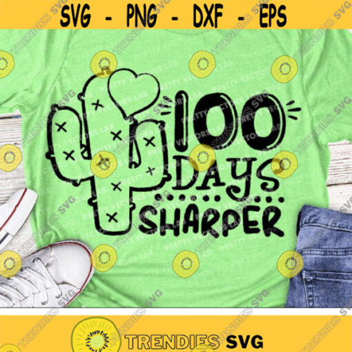 100 Days Sharper Svg 100th Day of School Svg Dxf Eps Png Kids Svg School Cut Files Teacher Svg Cactus Quote Clipart Silhouette Cricut Design 2010 .jpg
