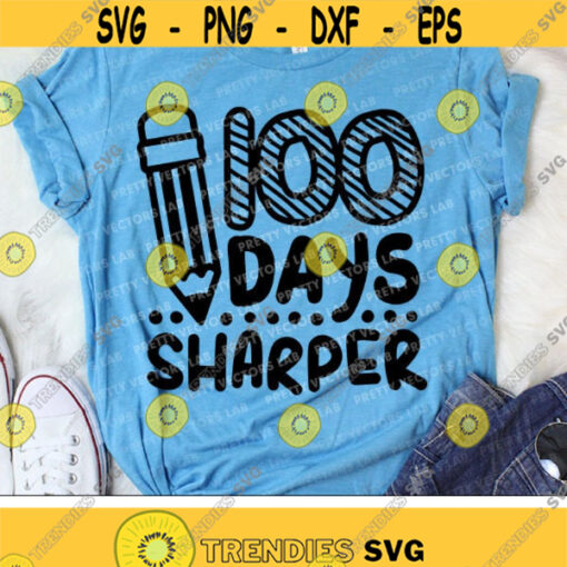 100 Days Sharper Svg 100th Day of School Svg School Shirt Design Kids Svg Dxf Eps Png Teacher Cut Files Pencil Svg Silhouette Cricut Design 1380 .jpg
